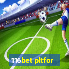 116bet pltfor